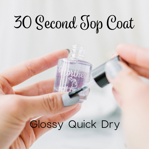30 Second Top Coat ~ Nail Polish Quick Dry Glossy Top Coat